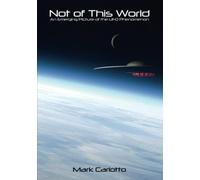 Not of This World: New Edition - An Emerging Picture of the UFO Phenomenon