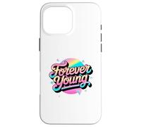 Not Old, but Forever Young. Motivational 80s 90s Design Case for iPhone 16 Pro Max