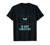 Not Old, Limited Edition in Mint Condition T-Shirt