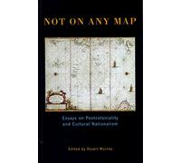 Not On Any Map: Essays on Postcoloniality and Cultural Nationalism (Exeter Studies in American and Commonwealth Arts)