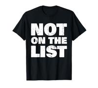 Not On The List. Funny And Sarcastic Topical Current Affairs T-Shirt