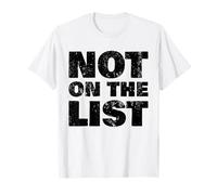Not On The List. Funny And Sarcastic Topical Current Affairs T-Shirt