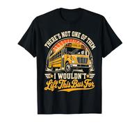 Not One I Wouldn't Lift This Bus for School Bus Driver T-Shirt
