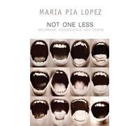 Not One Less: Mourning, Disobedience and Desire (Critical South)
