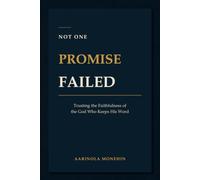 Not One Promise Failed: Trusting the Faithfulness of the God Who Keeps His Word