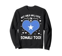 Not Only Am I Cute I'm Somali Too Funny Somali Design Sweatshirt