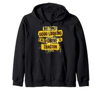 Not Only Good Looking I Also Drive a Tractor Fun Big Toys Zip Hoodie