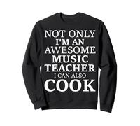 Not Only I'm an Awesome Music Teacher - Musician and Chef Sweatshirt
