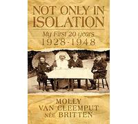 Not Only In Isolation: My First 20 Years 1928-1948