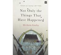 Not Only The Things That Have Happened