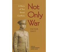 Not Only War: A Story of Two Great Conflicts (Phi Beta Kappa Lectures)