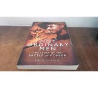 Not Ordinary Men: The Story of the Battle of Kohima
