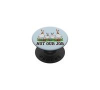 Not Our Job Funny Easter Chicken Goose Bunny PopSockets Adhesive PopGrip