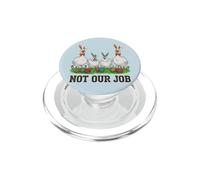 Not Our Job Funny Easter Chicken Goose Bunny PopSockets PopGrip for MagSafe