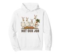 Not Our Job Funny Easter Duck Chicken Bunny Pullover Hoodie