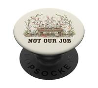 Not Our Job Funny Easter Lamb Bunny Egg Humor PopSockets Adhesive PopGrip