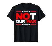 Not Our War America First T-Shirt