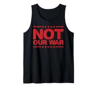 Not Our War Stop The war Tank Top