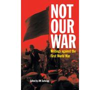 Not Our War: Writings Against the First World War