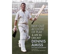 Not Out at Close of Play: A Life in Cricket