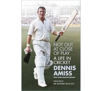 Not Out at Close of Play: A Life in Cricket (2nd edition)