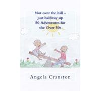 Not over the hill - just halfway up - 50 adventures for the over 50s