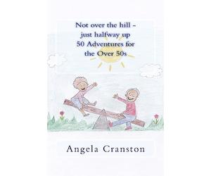 Not over the hill - just halfway up - 50 adventures for the over 50s