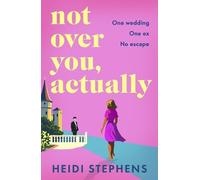 Not Over You, Actually: A BRAND NEW feel-good romance of rekindled sparks and taking chances for 2026