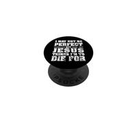 Not perfect, but Jesus died for me - Christian Jesus PopSockets Adhesive PopGrip