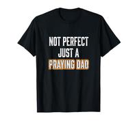Not Perfect Just A Praying Dad Jesus Blessed Faith T-Shirt