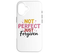 Not Perfect Just Forgiven Meaningful Quote Case for iPhone 16