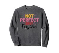 Not Perfect Just Forgiven Meaningful Quote Sweatshirt