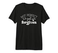 Not Perfect Just Forgiven Positive Affirmation Uplifting Premium T-Shirt