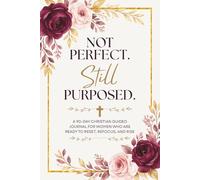 Not Perfect. Still Purposed.: A 90-Day Christian Guided Journal for Women to Reset, Refocus, and Rise