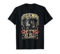 Not Piss Me Off I Will Stop Taking My Pill Nobody Wants That T-Shirt