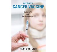 Not Quite a Cancer Vaccine: Selling HPV and Cervical Cancer
