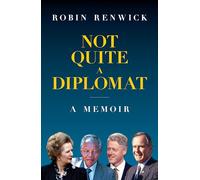 Not Quite A Diplomat: A Memoir