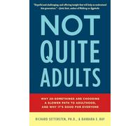 Not Quite Adults: Why 20-Somethings Are Choosing a Slower Path to Adulthood, and Why It's Good for Everyone