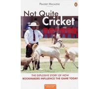 Not Quite Cricket: The Xplosive Story of How Bookmakers Influence the Game Today