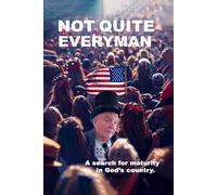 Not Quite Everyman: A Search for Maturity in God’s Country