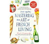 (Not Quite) Mastering the Art of French Living