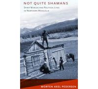Not Quite Shamans: Spirit Worlds and Political Lives in Northern Mongolia (Culture and Society after Socialism)