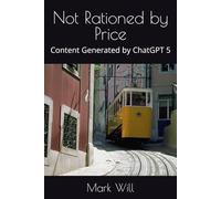 Not Rationed by Price: Content Generated by ChatGPT 5