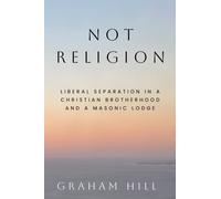 Not Religion : Liberal Separation in a Christian Brotherhood and a Masonic Lodge