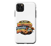 Not Retired Professional Bum Funny Retiree Vacation Humor Case for iPhone 11 Pro Max