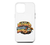 Not Retired Professional Bum Funny Retiree Vacation Humor Case for iPhone 12 Pro Max