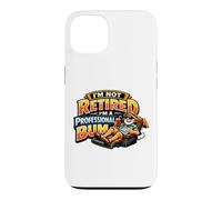 Not Retired Professional Bum Funny Retiree Vacation Humor Case for iPhone 13