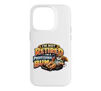 Not Retired Professional Bum Funny Retiree Vacation Humor Case for iPhone 14 Pro