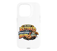 Not Retired Professional Bum Funny Retiree Vacation Humor Case for iPhone 15 Pro