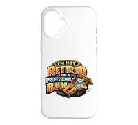 Not Retired Professional Bum Funny Retiree Vacation Humor Case for iPhone 16